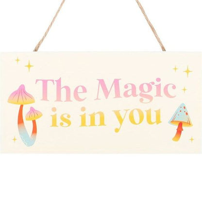 The Magic Is In You Mushroom Hanging Sign